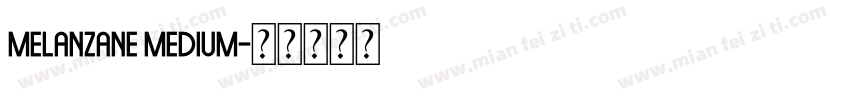 Melanzane Medium字体转换